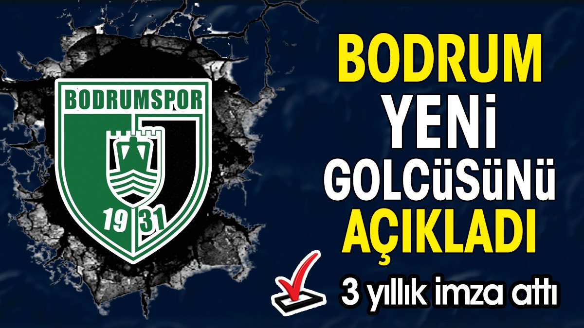 Bodrum yeni golcüsünü açıkladı. 3 yıllık imza attı