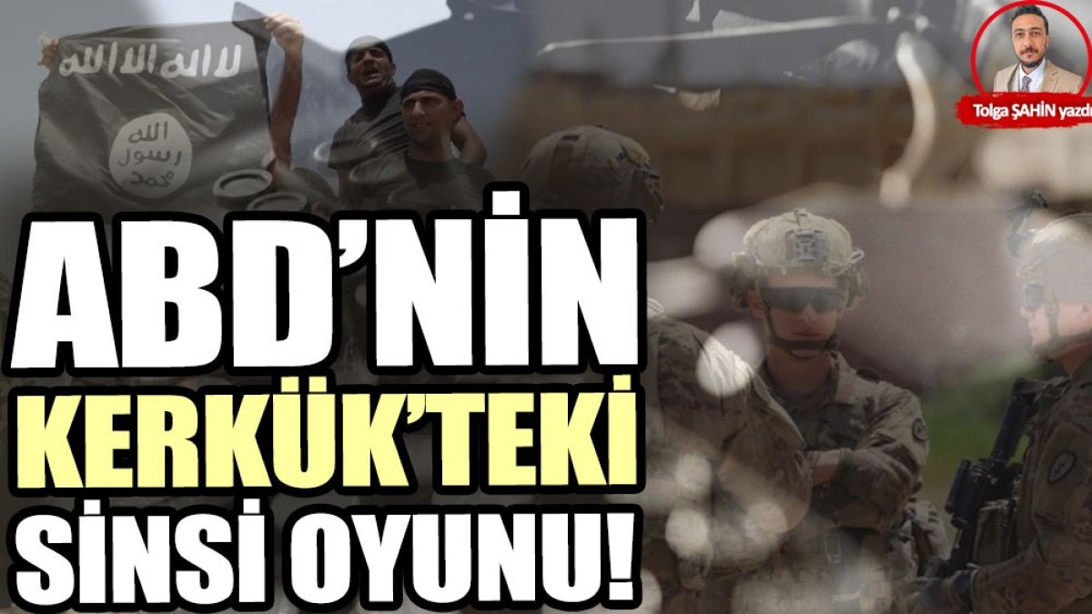 ABD’nin Kerkük’teki sinsi oyunu!