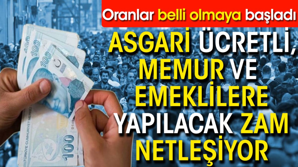 Asgari ücretli, memur ve emeklilere yapılacak zam netleşiyor