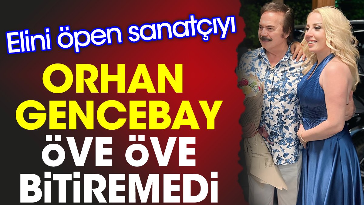 Orhan Gencebay elini öpen sanatçıyı öve öve bitiremedi