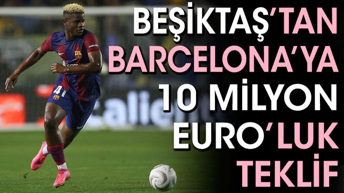 Beşiktaş Barcelona'ya 10 milyon euro teklif etti