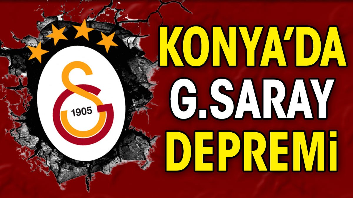 Konya'da Galatasaray depremi