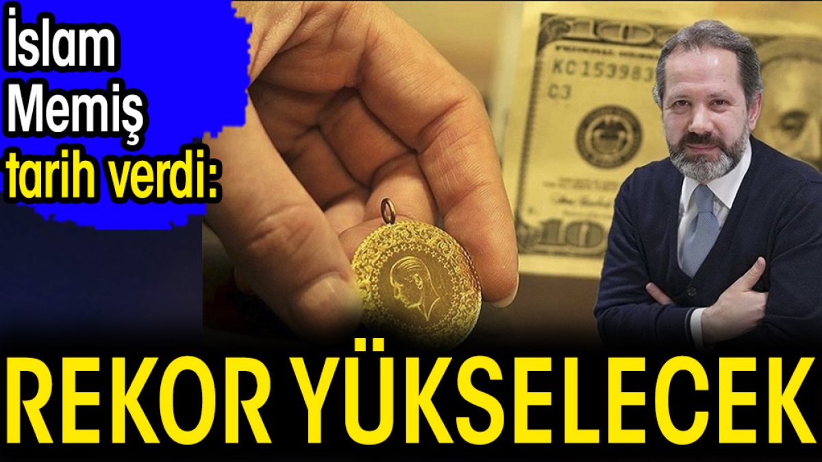 İslam Memiş tarih verdi: Rekor yükselecek