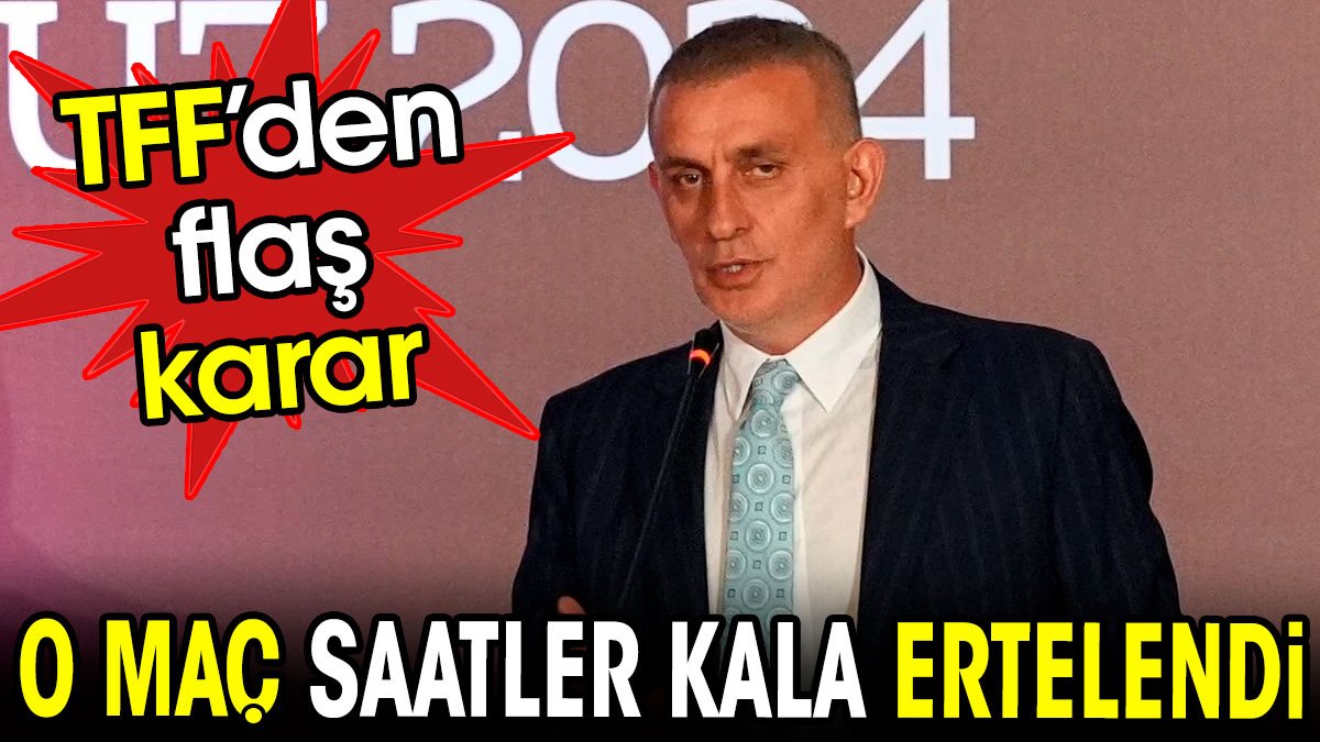 TFF'den flaş karar. Lig maçı saatler kala ertelendi