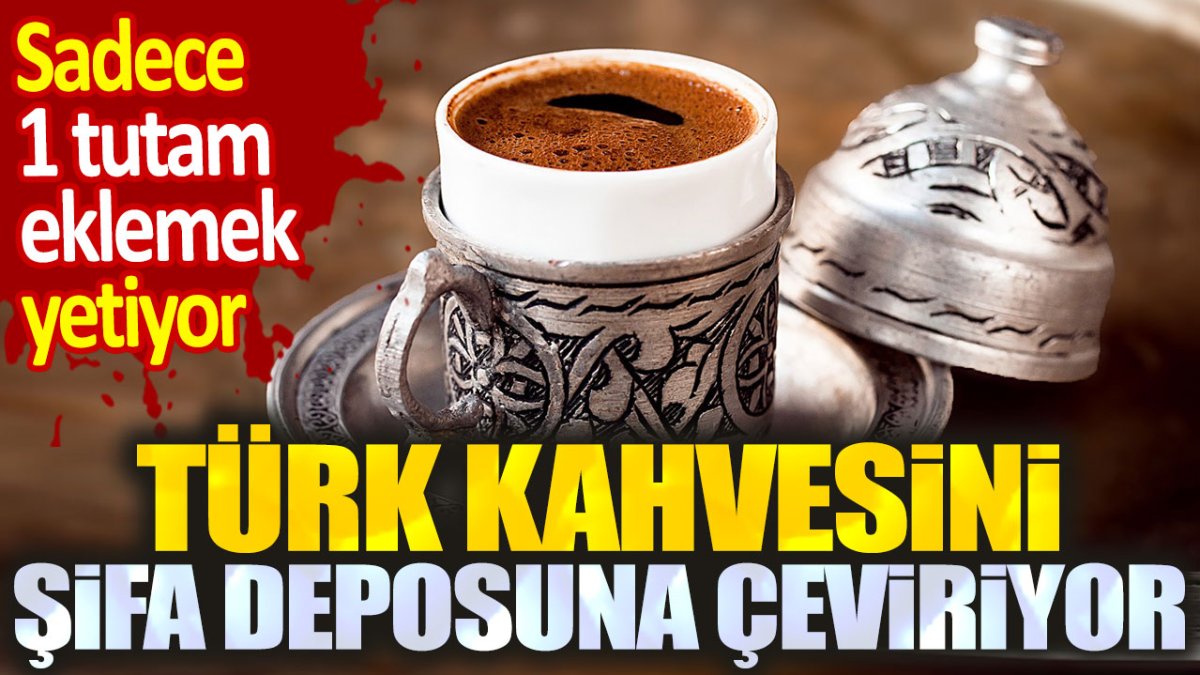 Türk kahvesini şifa deposuna çeviriyor. 1 tutam eklemek yetiyor