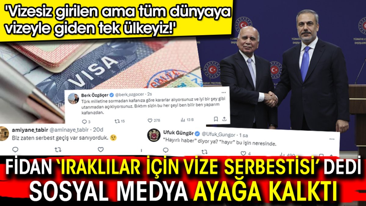 Bakan Fidan “Iraklılar için vize serbestisi” dedi, sosyal medya ayağa kalktı