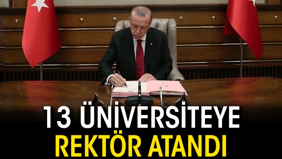 13 üniversiteye rektör atandı