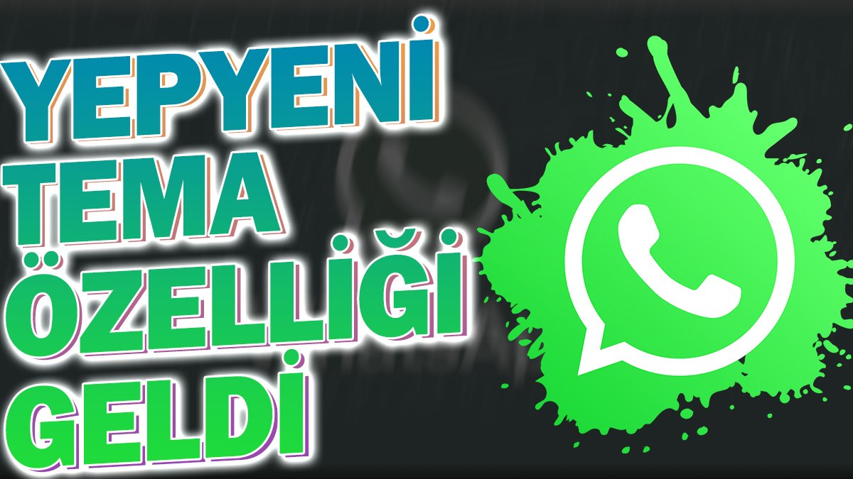 Whatsapp'a yepyeni tema özelliği geldi