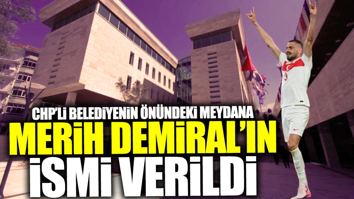 CHP'li belediyenin önündeki meydana Merih Demiral'ın ismi verildi