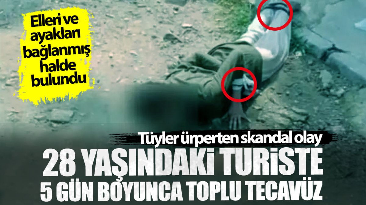 Tüyler ürperten skandal olay! 28 yaşındaki turiste 5 gün boyunca toplu tecavüz