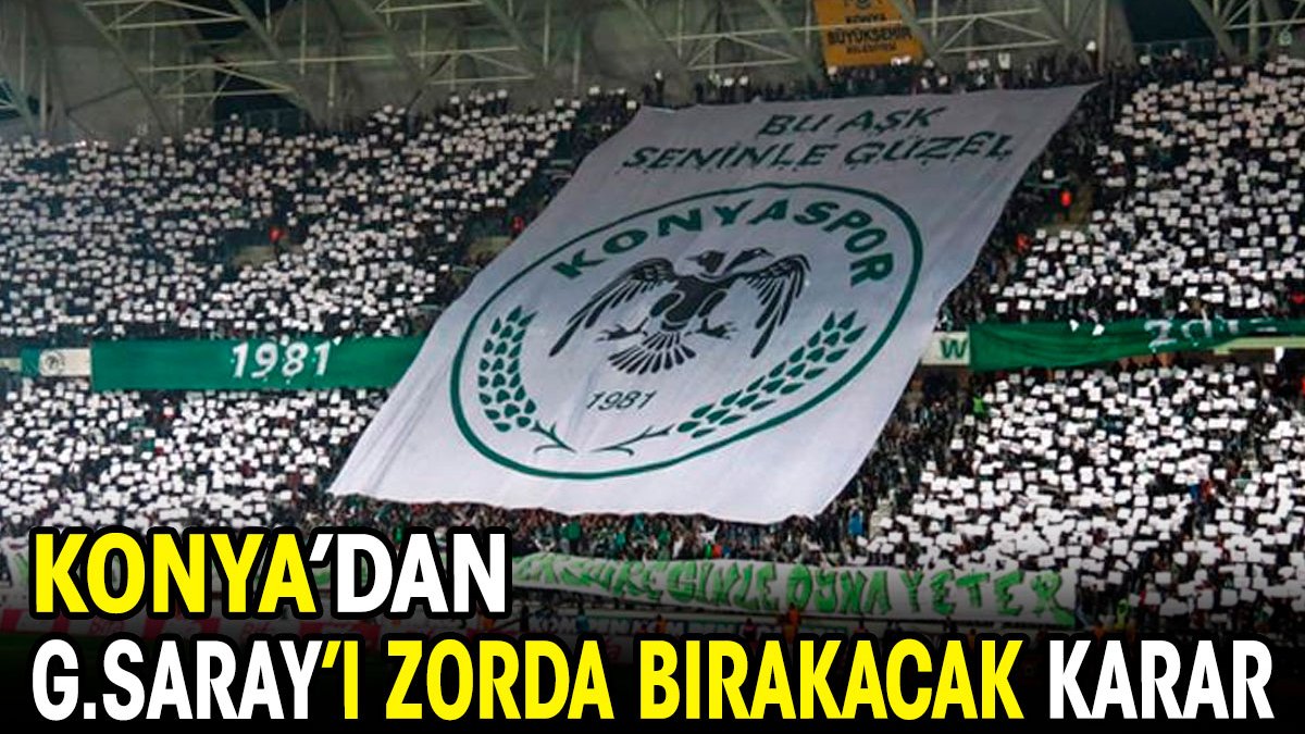 Konya'dan Galatasaray'ı zorda bırakacak hamle