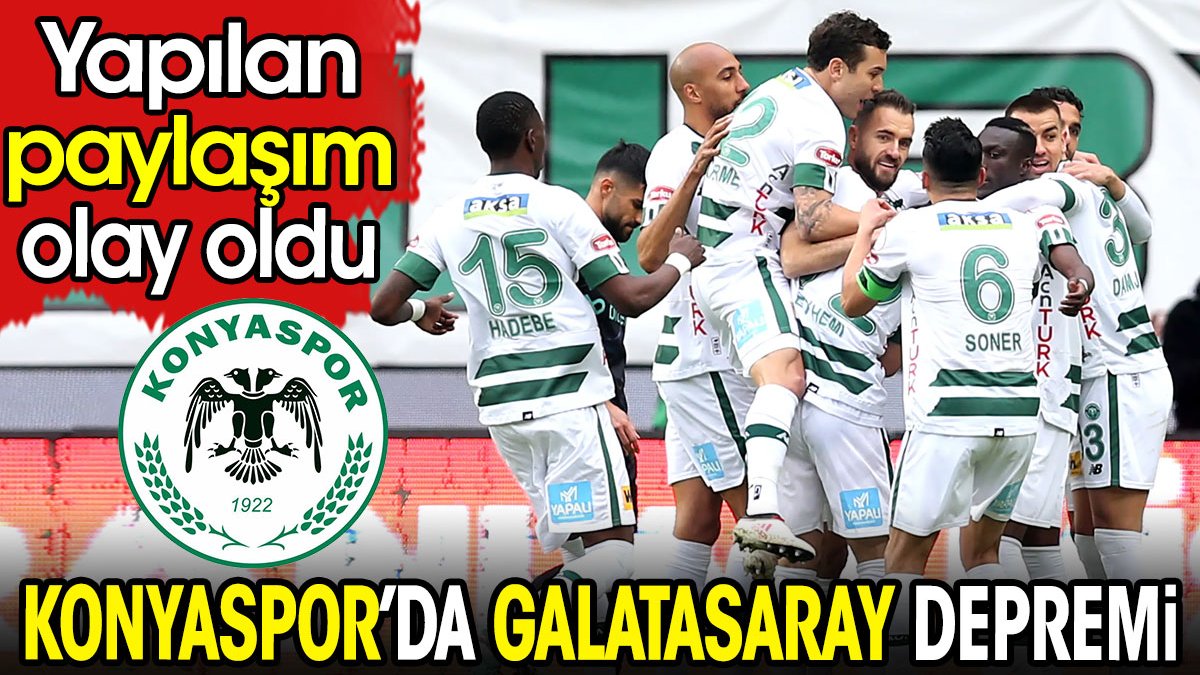 Konyaspor'da Galatasaray depremi