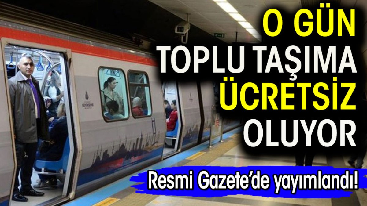 Resmi Gazete'de yayımlandı! O gün toplu taşıma ücretsiz oluyor