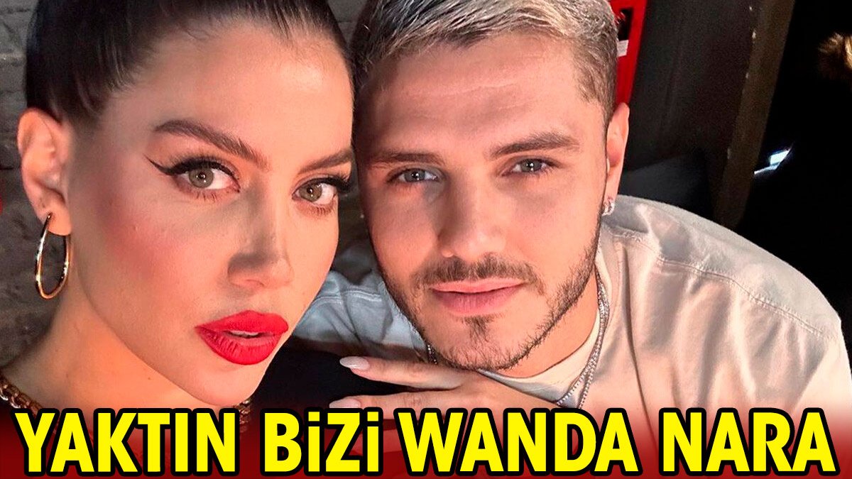 Yaktın bizi Wanda Nara