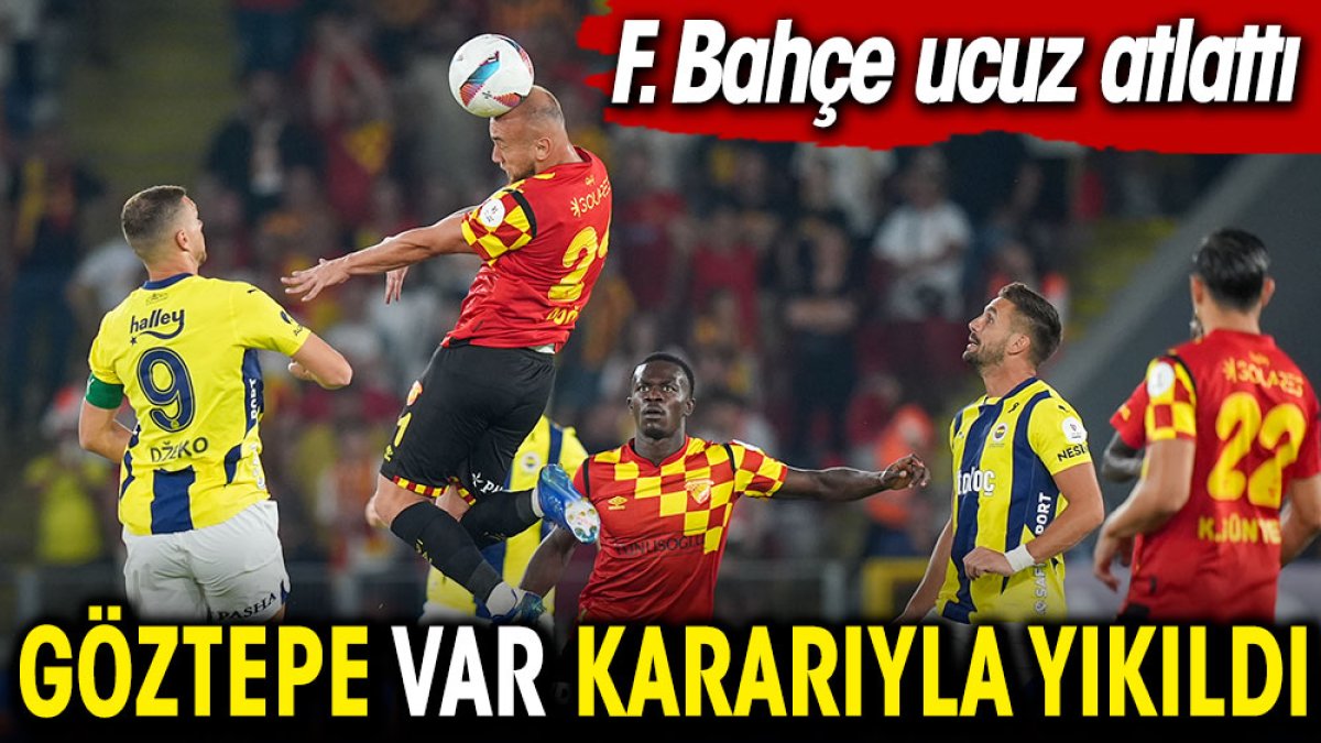 Göztepe VAR kararıyla yıkıldı