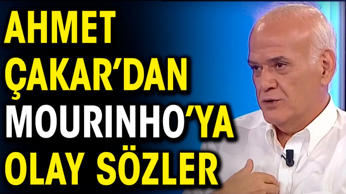 Ahmet Çakar'dan Mourinho'ya: Kaprisi ve ukalalığı yüzünden puan kaybetti