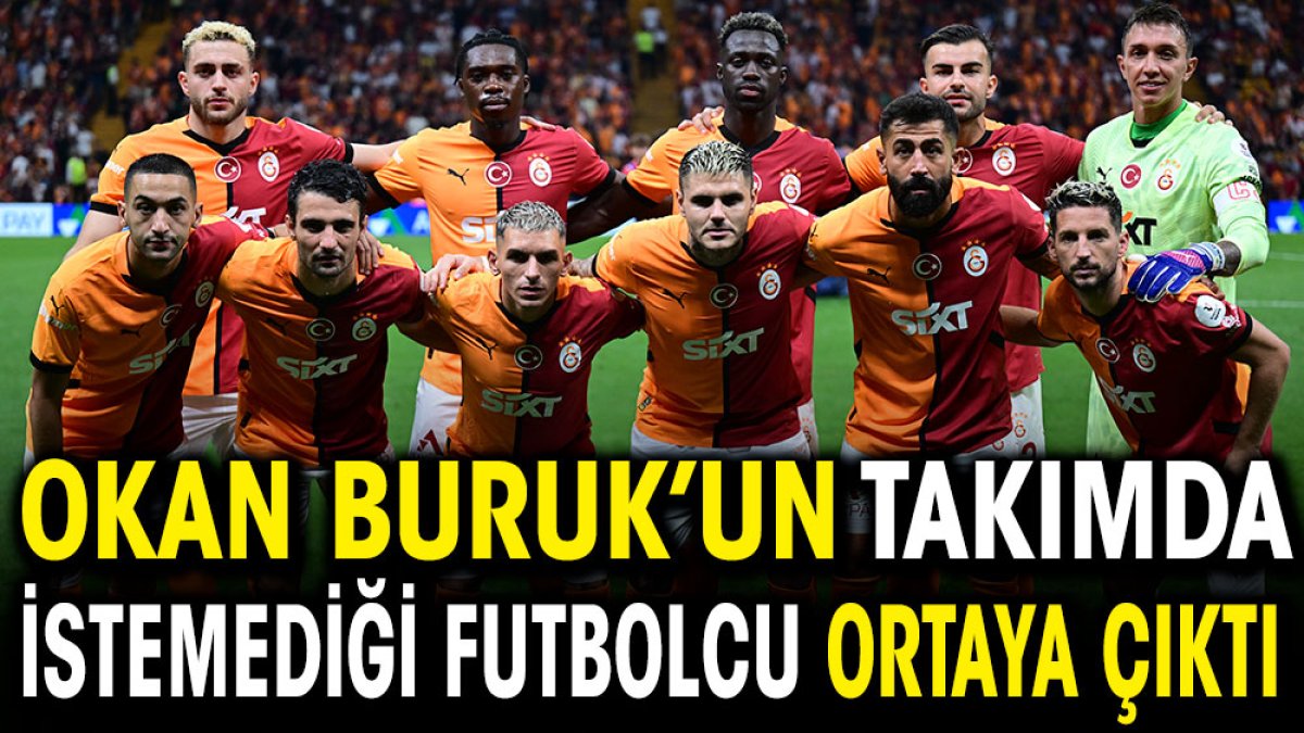 Okan Buruk'un takımda istemediği futbolcu ortaya çıktı