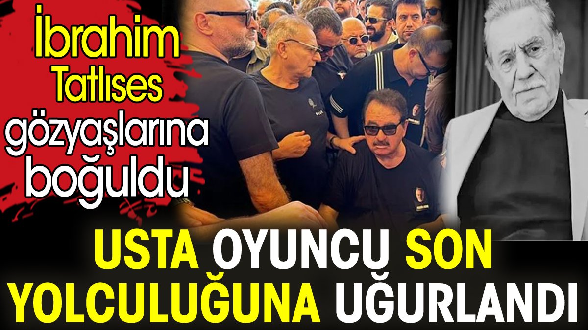 Aydemir Akbaş son yolculuğuna uğurlandı. İbrahim Tatlıses gözyaşlarına boğuldu