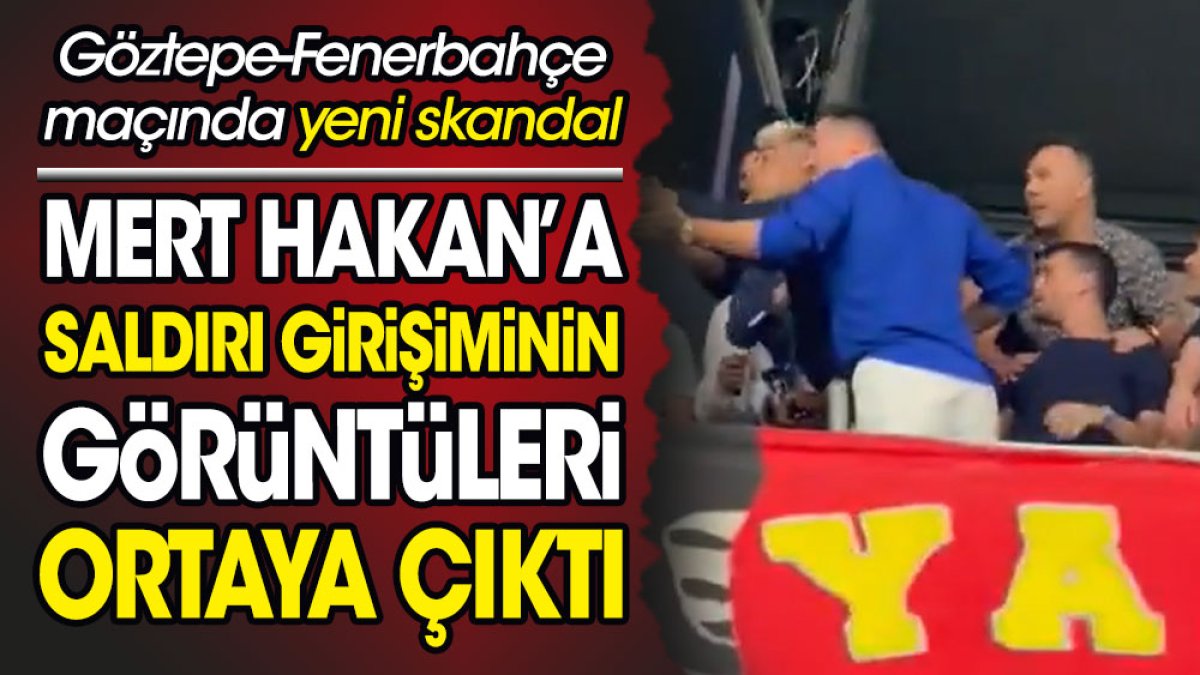 Göztepe Fenerbahçe maçında yeni skandal. Mert Hakan Yandaş'a saldırı girişiminin görüntüleri ortaya çıktı