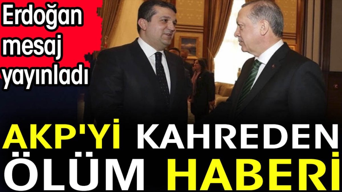 AKP'yi kahreden ölüm haberi. Erdoğan mesaj yayınladı