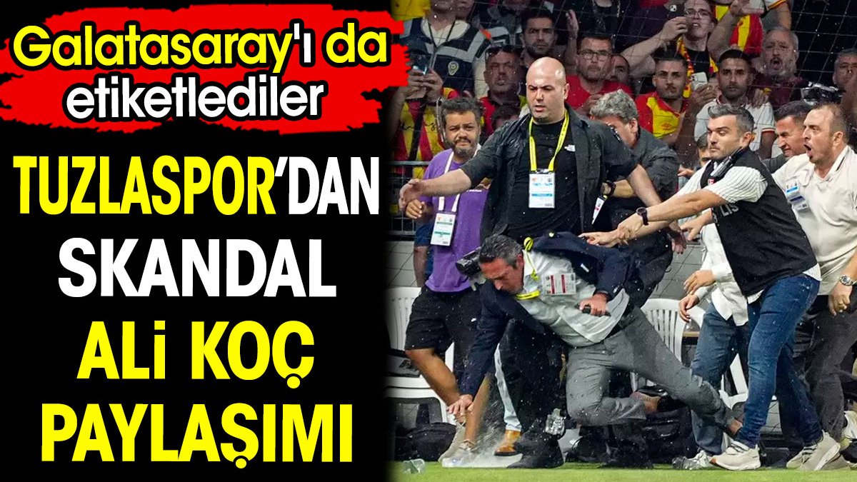 Tuzlaspor'dan skandal Ali Koç paylaşımı. Galatasaray'ı da etiketlediler