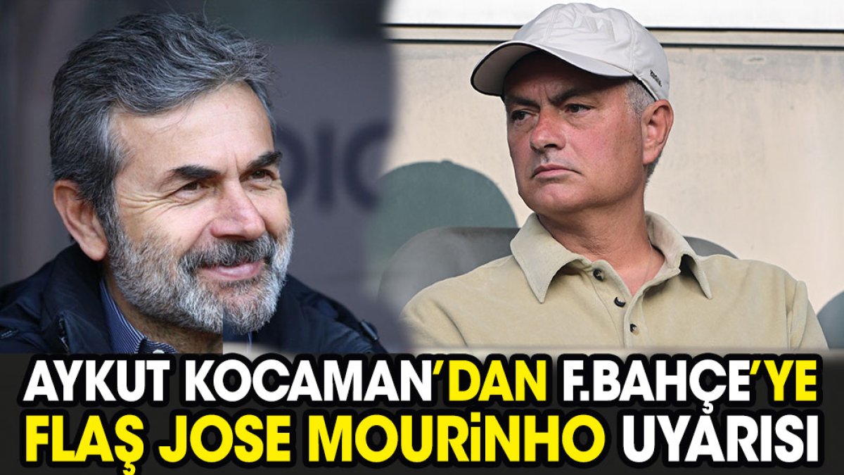 Aykut Kocaman'dan Fenerbahçe'ye flaş Mourinho uyarısı