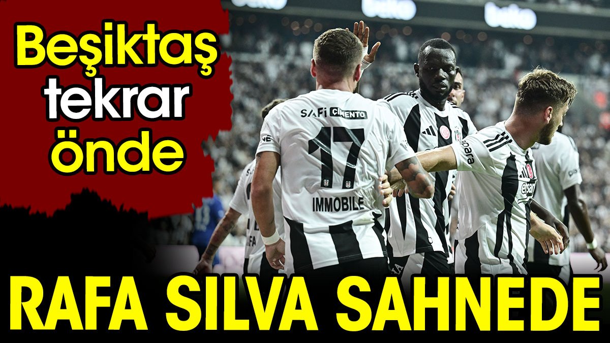 Rafa Silva sahnede. Beşiktaş tekrar önde