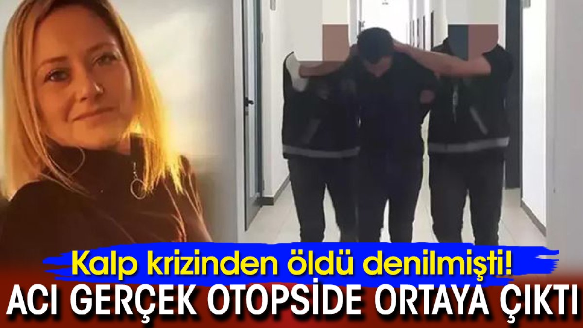 Kalp krizinden öldü denilmişti! Acı gerçek otopside ortaya çıktı