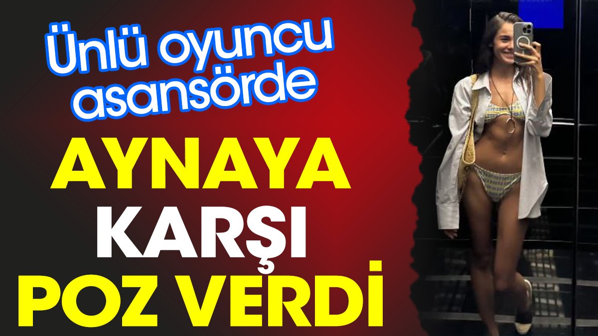 Ünlü oyuncu asansörde aynaya karşı poz verdi