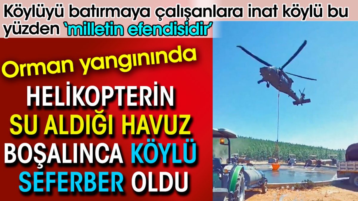 Helikopterin su aldığı havuz boşalınca köylü doldurmak için seferber oldu. Köylü bunun için milletin efendisidir