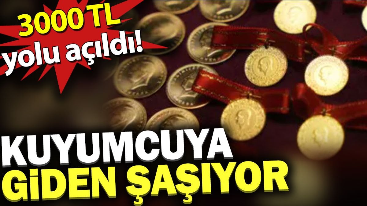 3000 TL yolu açıldı. Kuyumcuya giden şaşıyor