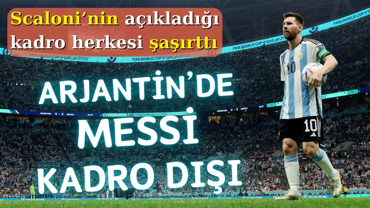 Arjantinde Messi kadro dışı. Scaloni'nin açıkladığı kadro herkesi şaşırttı