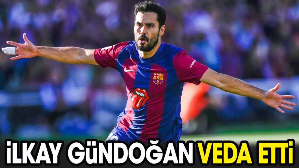 İlkay Gündoğan veda etti