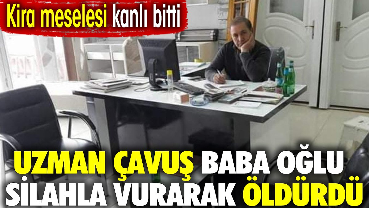 Uzman çavuş tartıştığı baba oğlu öldürdü. Kira meselesi kanlı bitti