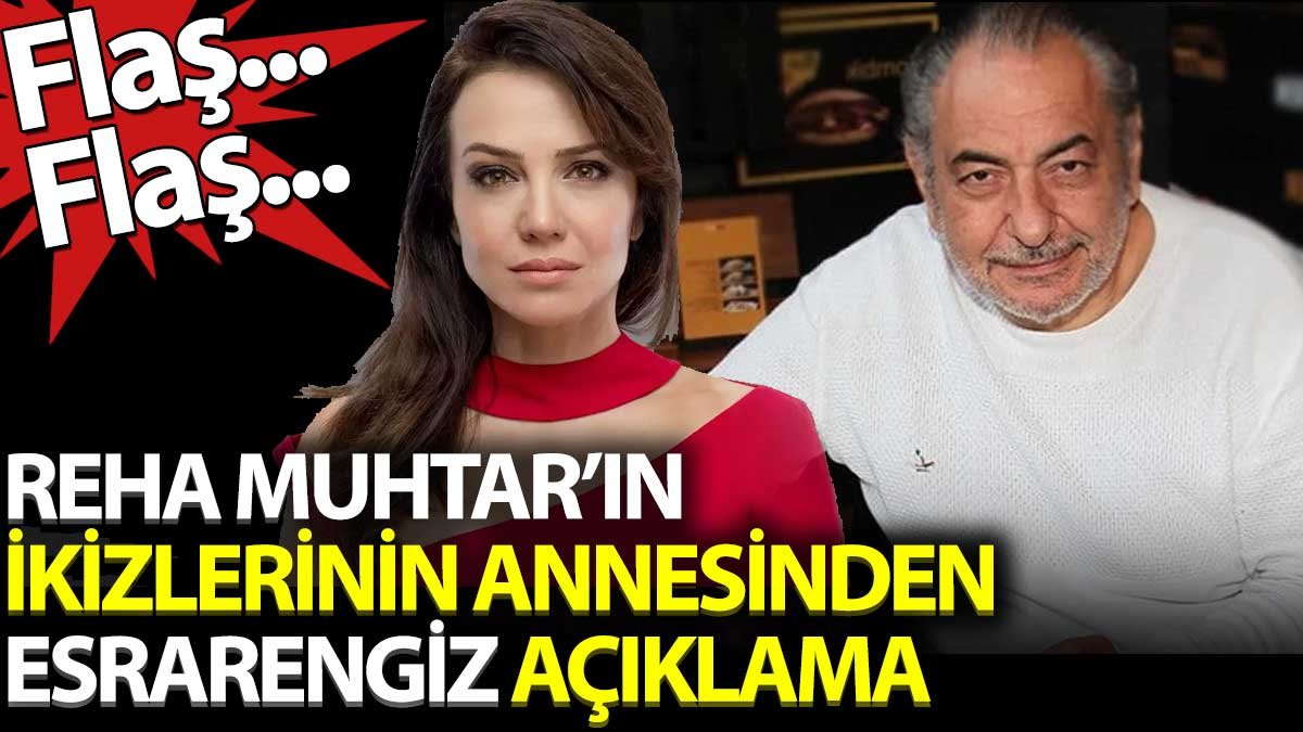 Reha Muhtar'ın ikizlerinin annesinden esrarengiz açıklama