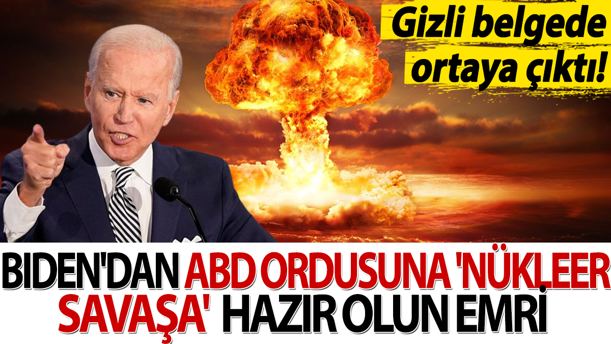 ABD Başkanı Biden'dan ABD ordusuna 'Nükleer savaşa' hazır olun emri