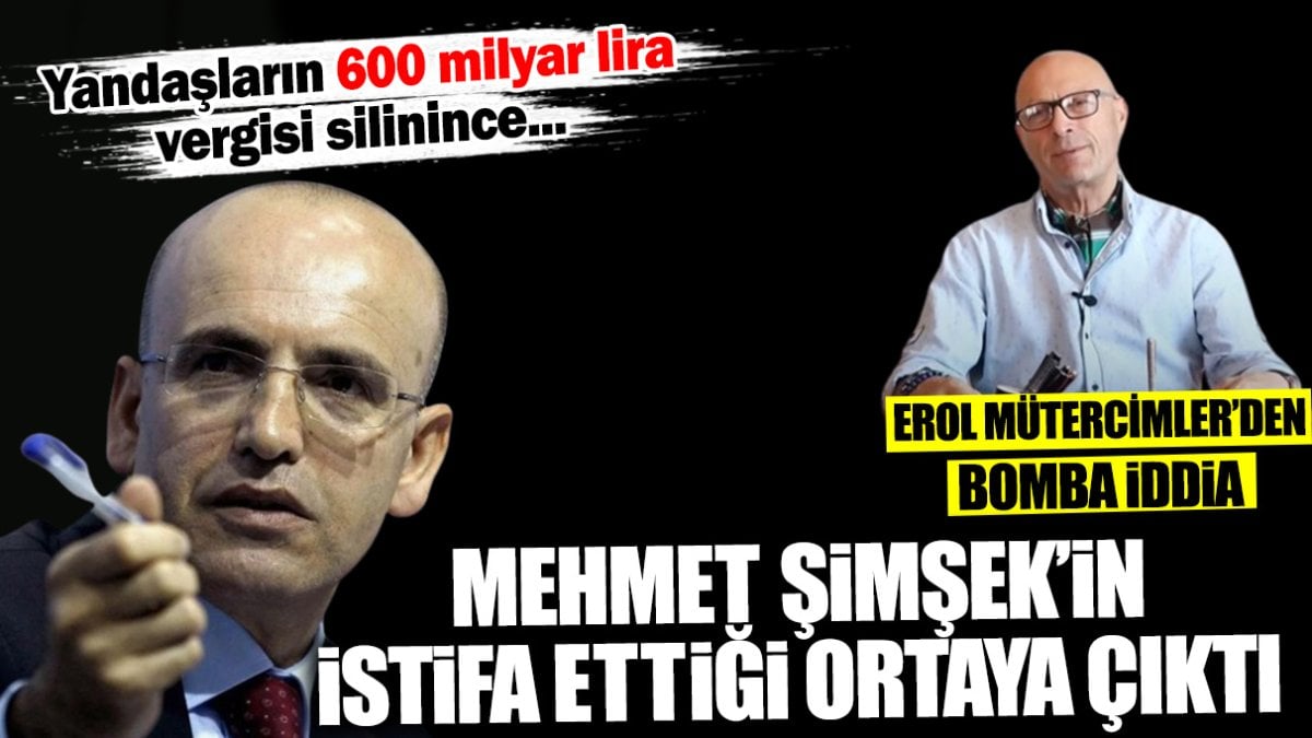 Mehmet Şimşek’in istifa ettiği ortaya çıktı