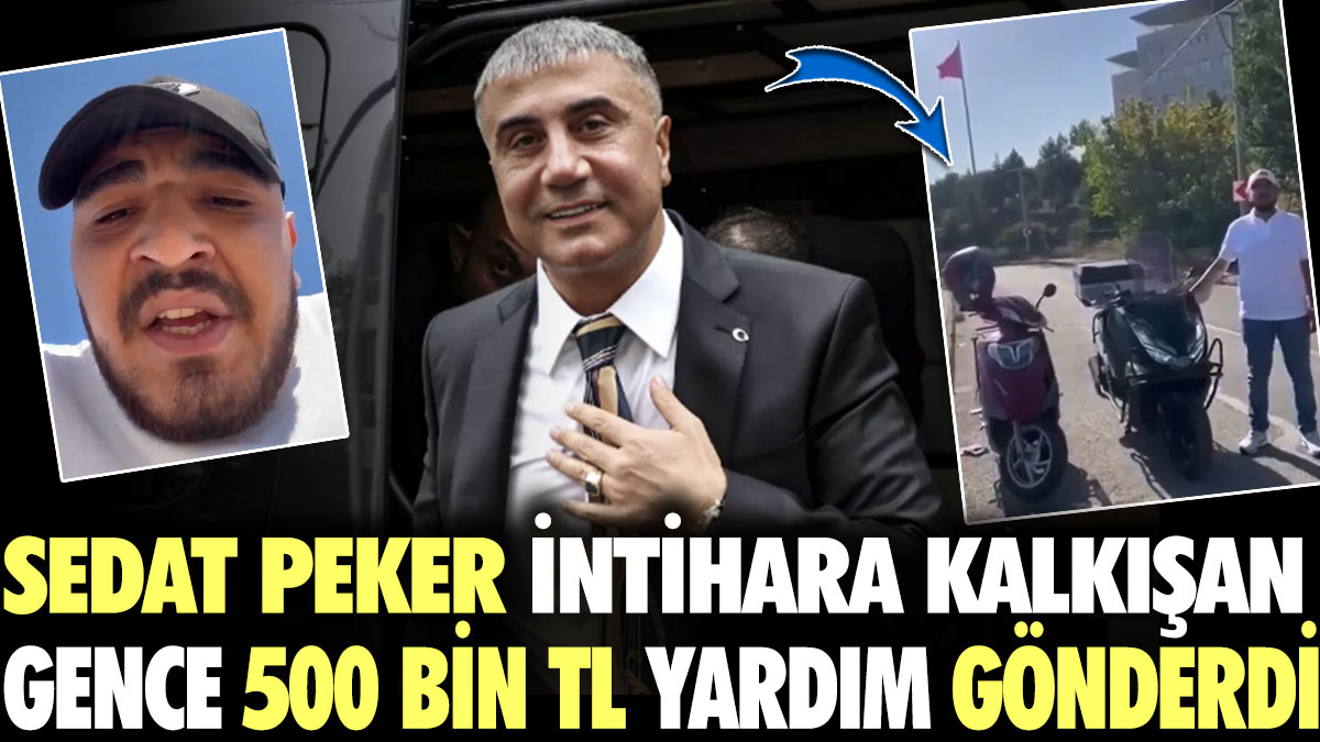 Sedat Peker intihara kalkışan gence 500 bin TL yardım gönderdi