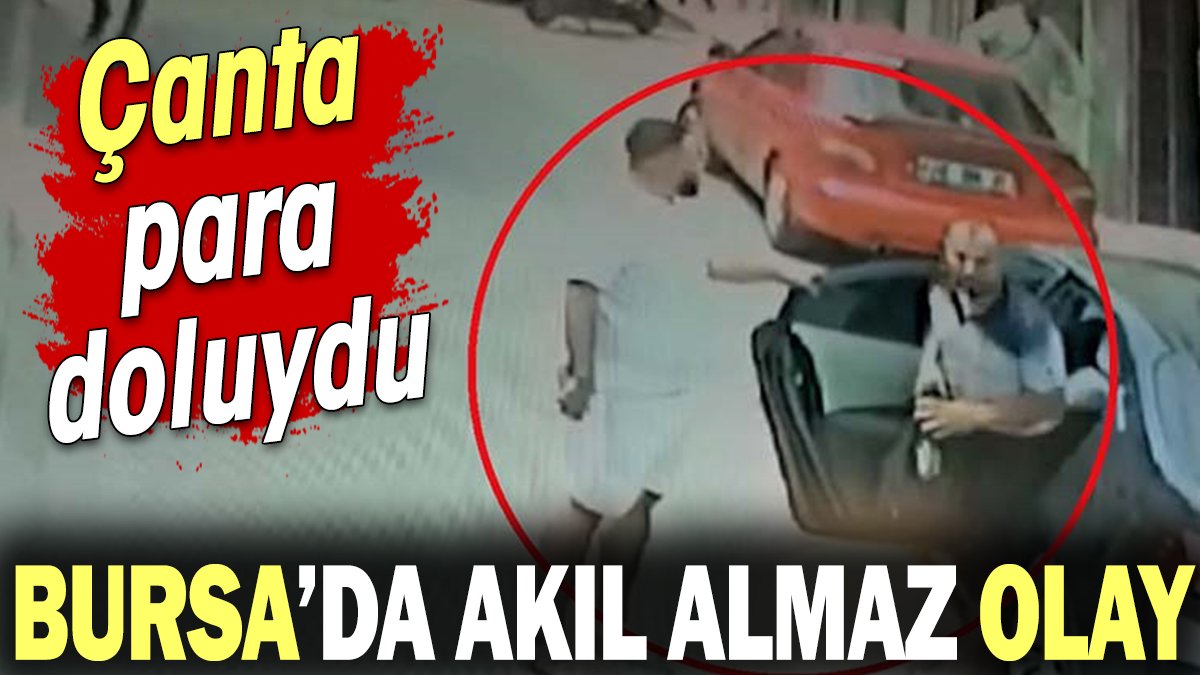 Bursa'da akıl almaz olay: Çanta para doluydu