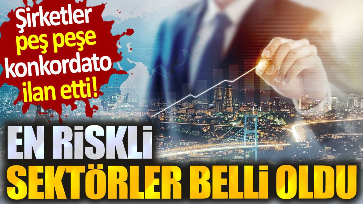 Şirketler peş peşe konkordato ilan etti. Çalışanlar dikkat: En riskli sektörler belli oldu