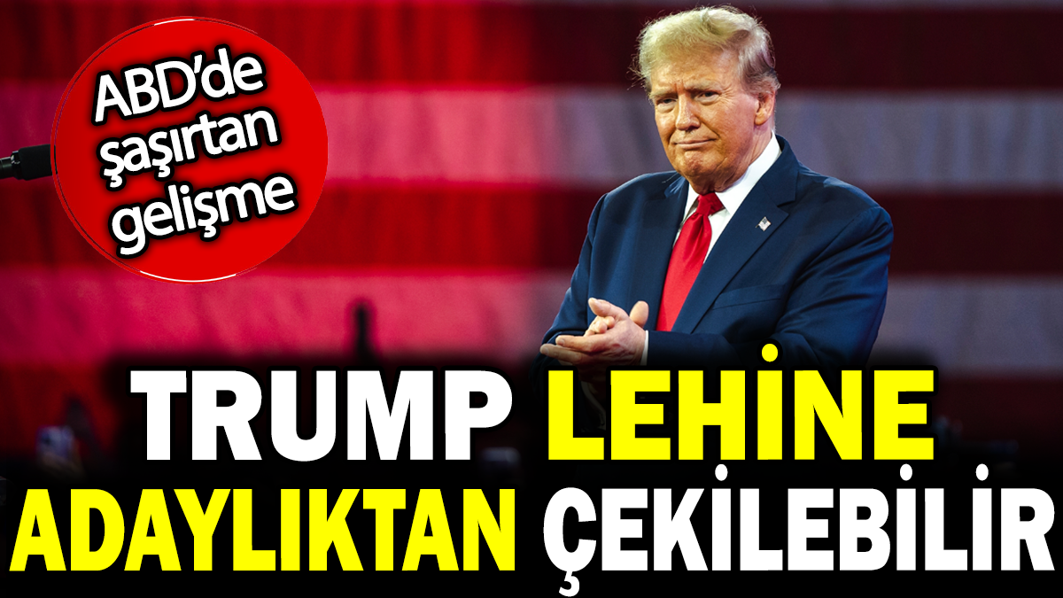 Trump lehine adaylıktan çekilebilir.