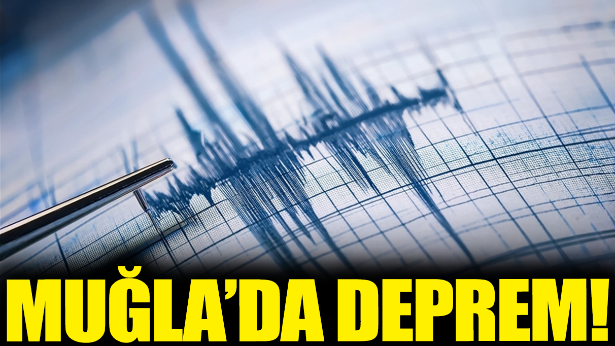 Muğla'da deprem!