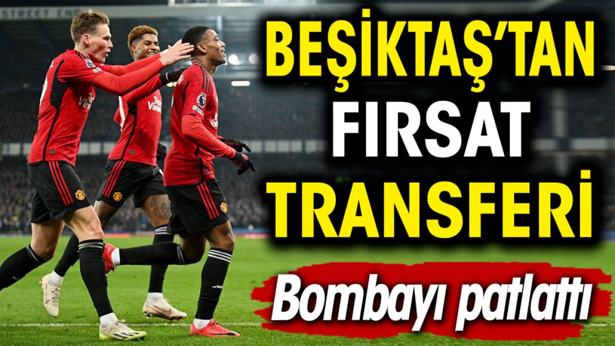 Beşiktaş'tan fırsat transferi. Martial bombası