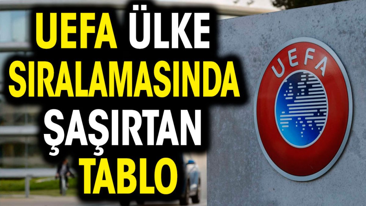 UEFA ülke sıralamasında şaşırtan tablo