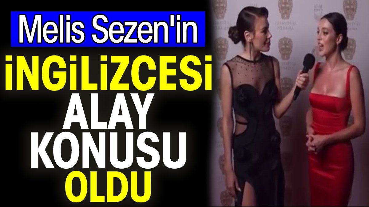 Melis Sezen'in İngilizcesi alay konusu oldu