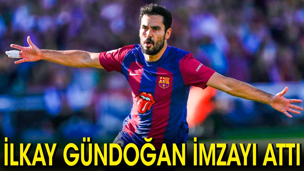 İlkay Gündoğan imzayı attı