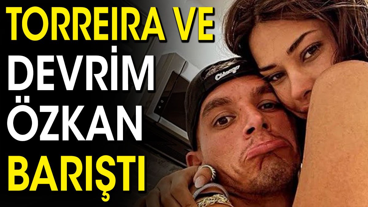 Torreira ve Devrim Özkan barıştı