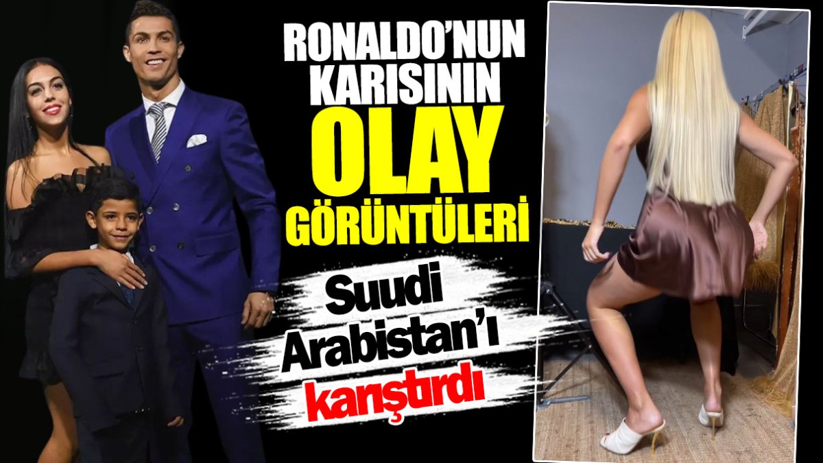 Ronaldo’nun karısı Georgina’nın olay görüntüleri! Suudi Arabistan’ı karıştırdı