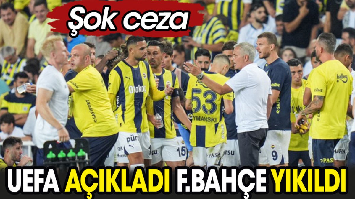 UEFA açıkladı Fenerbahçe yıkıldı