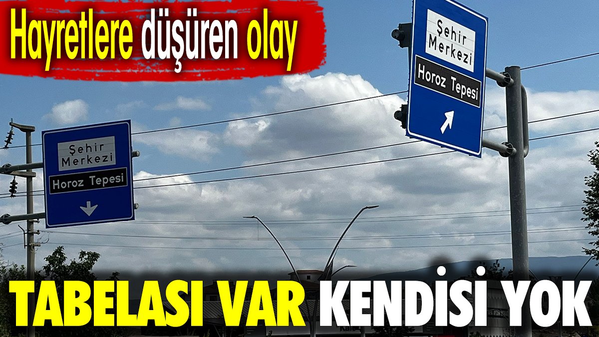 Tabelası var kendisi yok. Hayretlere düşüren olay